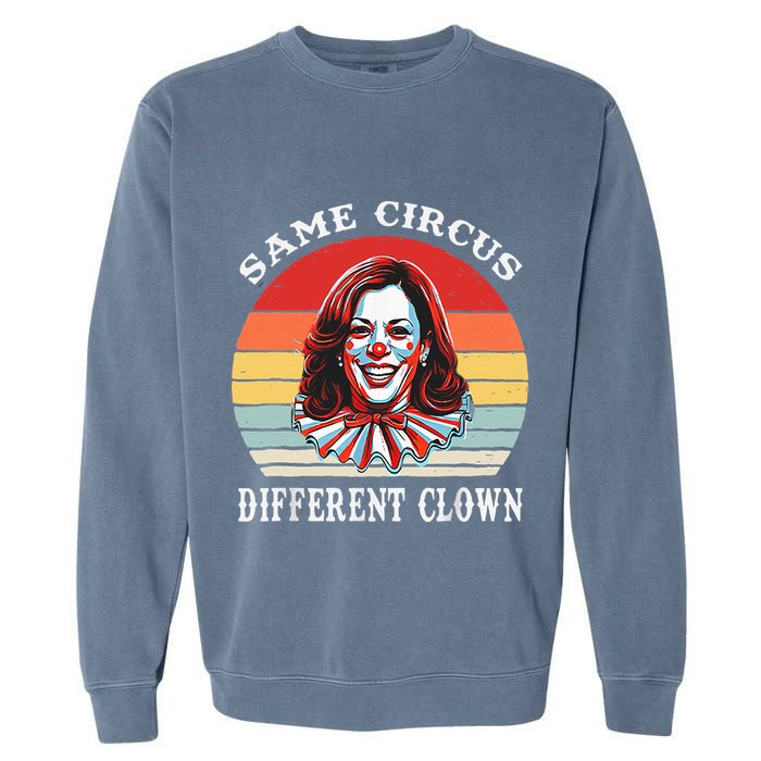 Same Circus Different Clown Funny Kamala Harris Clown Garment-Dyed Sweatshirt