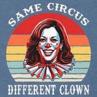 Same Circus Different Clown Funny Kamala Harris Clown Garment-Dyed Sweatshirt