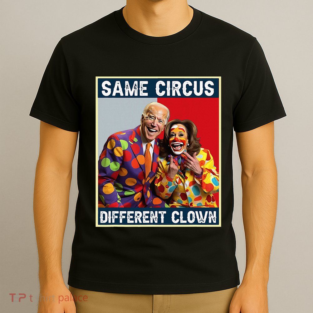 Same Circus Different Clown Funny Kamala Harris Clown T-Shirt