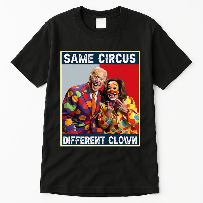 Same Circus Different Clown Funny Kamala Harris Clown Tall T-Shirt