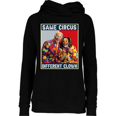 Same Circus Different Clown Funny Kamala Harris Clown Womens Funnel Neck Pullover Hood