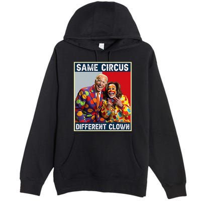 Same Circus Different Clown Funny Kamala Harris Clown Premium Pullover Hoodie