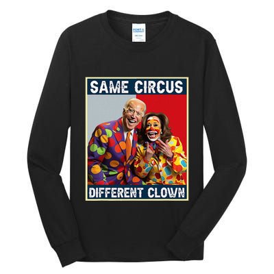 Same Circus Different Clown Funny Kamala Harris Clown Tall Long Sleeve T-Shirt