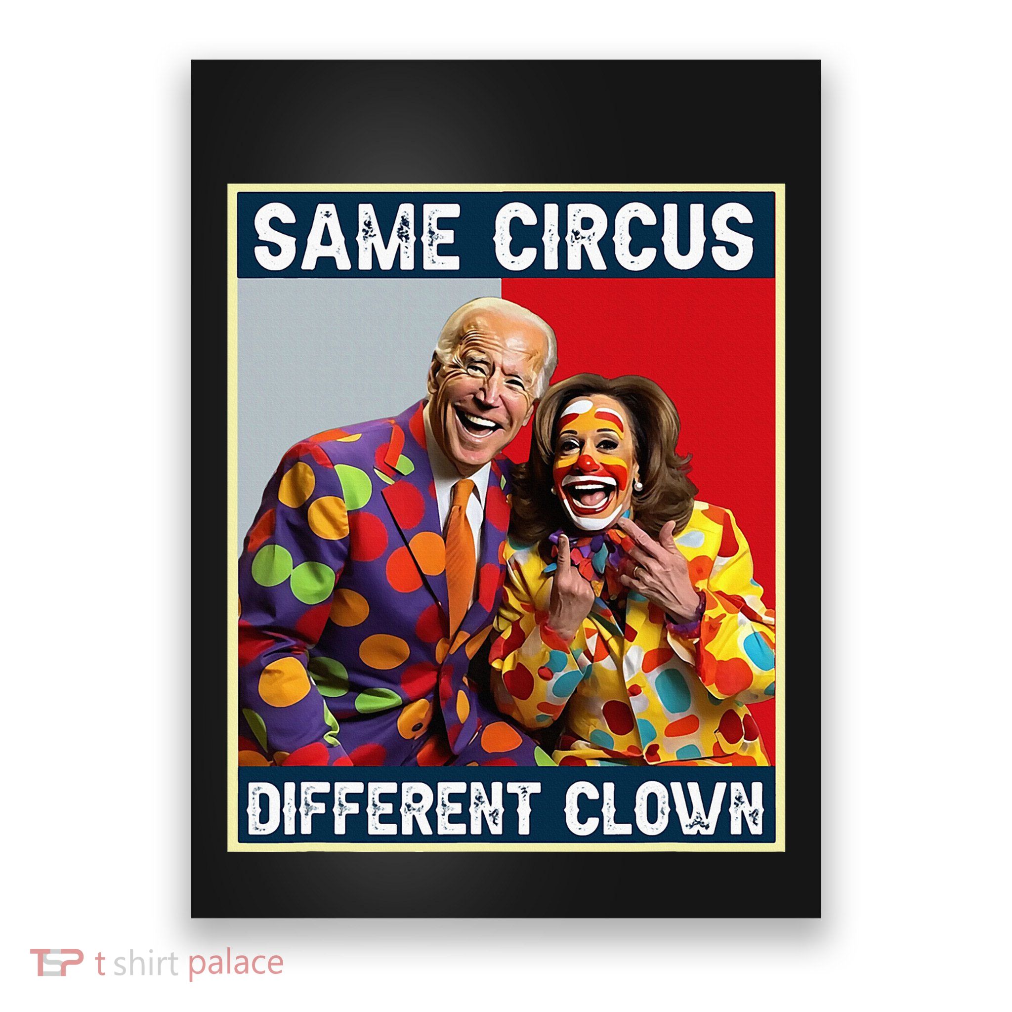 Same Circus Different Clown Funny Kamala Harris Clown Poster