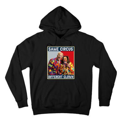 Same Circus Different Clown Funny Kamala Harris Clown Tall Hoodie
