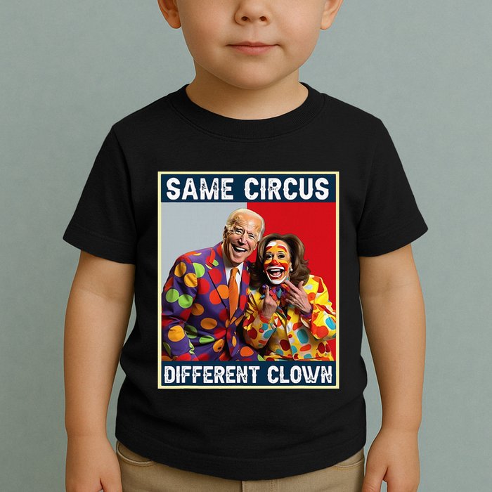 Same Circus Different Clown Funny Kamala Harris Clown Toddler T-Shirt