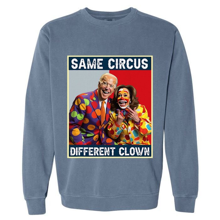 Same Circus Different Clown Funny Kamala Harris Clown Garment-Dyed Sweatshirt