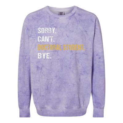 Sorry CanT Doctoral Student Bye Phd Graduation Student Grad Colorblast Crewneck Sweatshirt