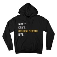 Sorry CanT Doctoral Student Bye Phd Graduation Student Grad Hoodie