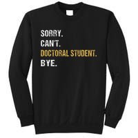 Sorry CanT Doctoral Student Bye Phd Graduation Student Grad Sweatshirt