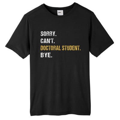 Sorry CanT Doctoral Student Bye Phd Graduation Student Grad Tall Fusion ChromaSoft Performance T-Shirt