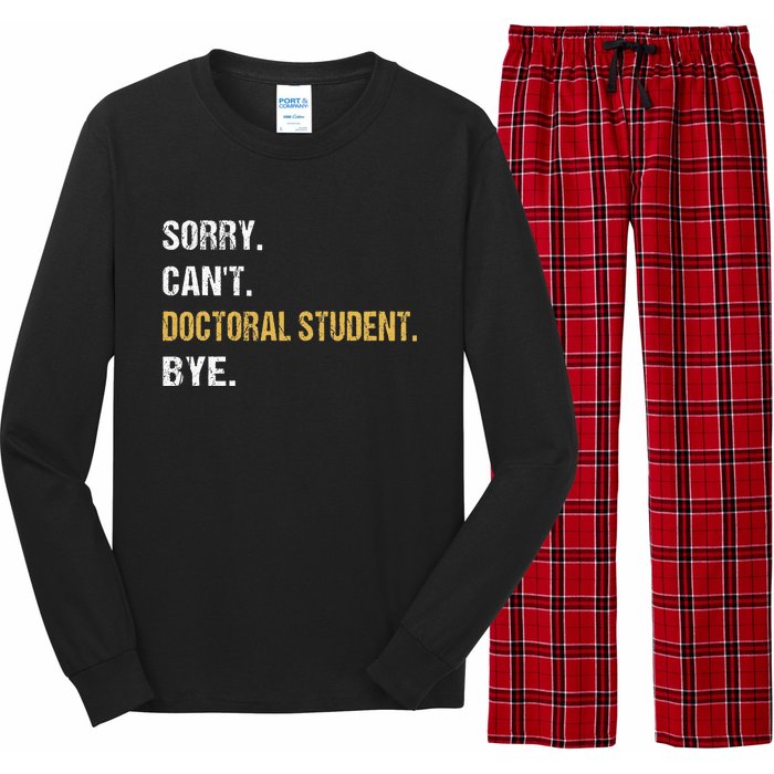 Sorry CanT Doctoral Student Bye Phd Graduation Student Grad Long Sleeve Pajama Set