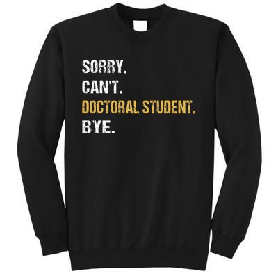 Sorry CanT Doctoral Student Bye Phd Graduation Student Grad Tall Sweatshirt