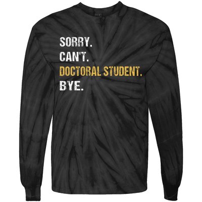 Sorry CanT Doctoral Student Bye Phd Graduation Student Grad Tie-Dye Long Sleeve Shirt