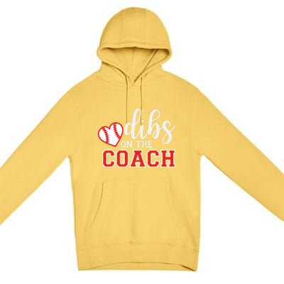 Softball Coach Dad Mom Dibs On The Coach Baseball Assistant Gift Premium Pullover Hoodie