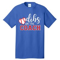 Softball Coach Dad Mom Dibs On The Coach Baseball Assistant Gift Tall T-Shirt