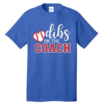 Softball Coach Dad Mom Dibs On The Coach Baseball Assistant Gift Tall T-Shirt