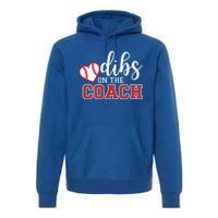 Softball Coach Dad Mom Dibs On The Coach Baseball Assistant Gift Premium Hoodie