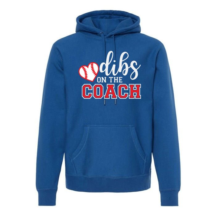 Softball Coach Dad Mom Dibs On The Coach Baseball Assistant Gift Premium Hoodie