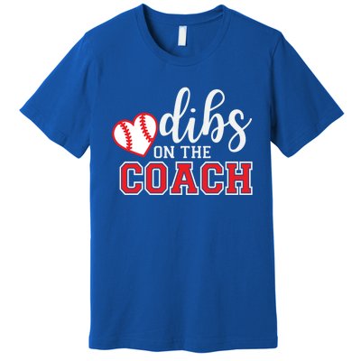 Softball Coach Dad Mom Dibs On The Coach Baseball Assistant Gift Premium T-Shirt