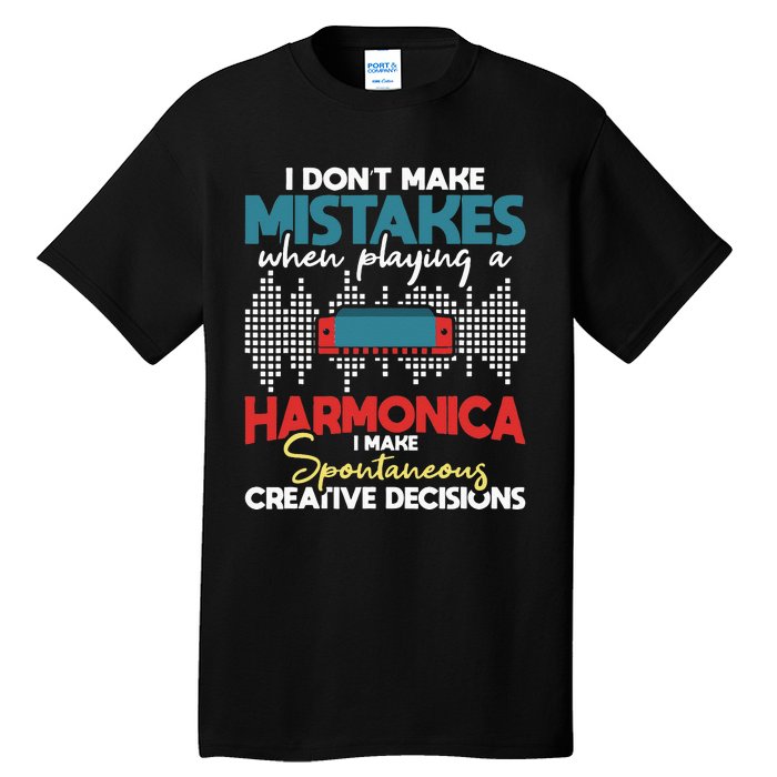 Spontaneous Creative Decisions Harmonica Player Harmonicist Tall T-Shirt