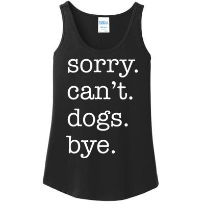 Sorry CanT Dogs Bye Funny Dog Lover Excuse Saying Slogan Ladies Essential Tank