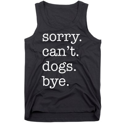 Sorry CanT Dogs Bye Funny Dog Lover Excuse Saying Slogan Tank Top