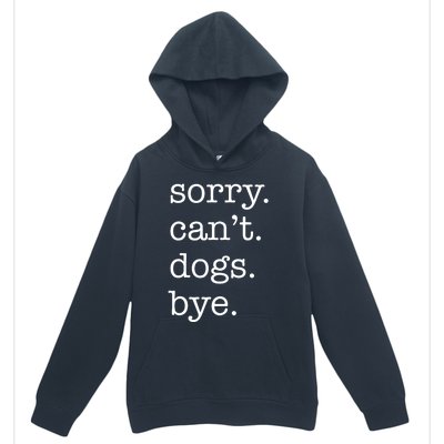 Sorry CanT Dogs Bye Funny Dog Lover Excuse Saying Slogan Urban Pullover Hoodie