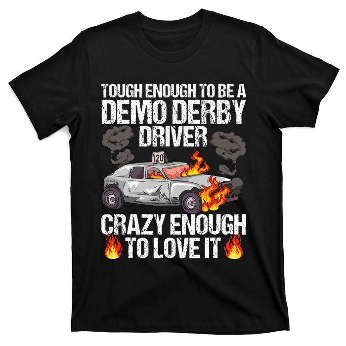 Smashing Cars Demolition Derby Quote For A Demo Derby Driver T-Shirt