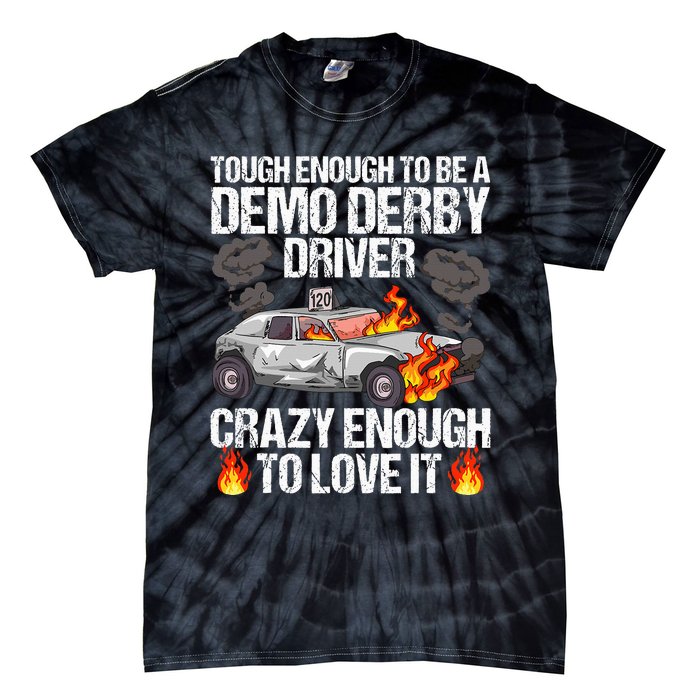 Smashing Cars Demolition Derby Quote For A Demo Derby Driver Tie-Dye T-Shirt