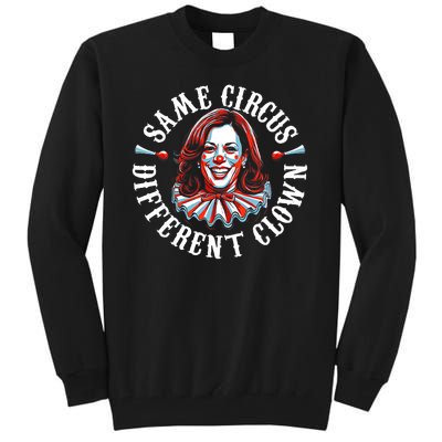 Same Circus Different Clown Funny Kamala Harris Clown Tall Sweatshirt