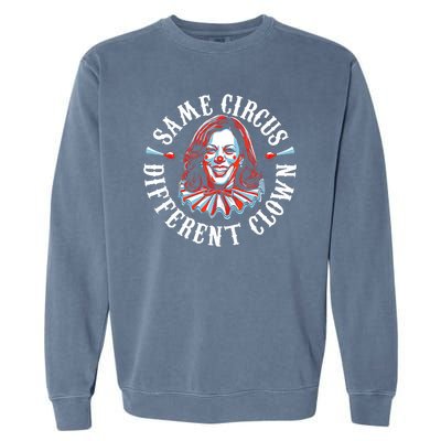 Same Circus Different Clown Funny Kamala Harris Clown Garment-Dyed Sweatshirt