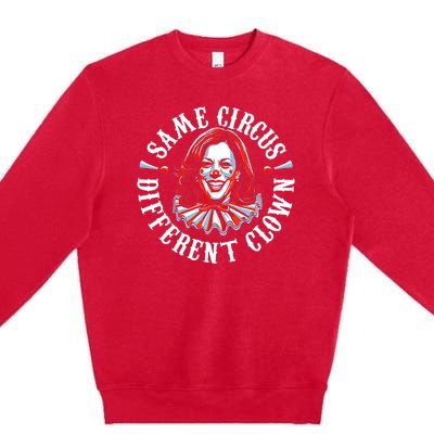 Same Circus Different Clown Funny Kamala Harris Clown Premium Crewneck Sweatshirt