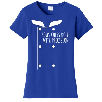 Sous Chefs Do It With Precision Great Gift Women's T-Shirt