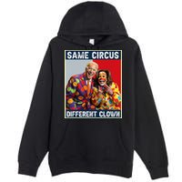 Same Circus Different Clown Premium Pullover Hoodie
