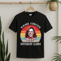 Same Circus Different Clown Funny Kamala Harris Clown T-Shirt