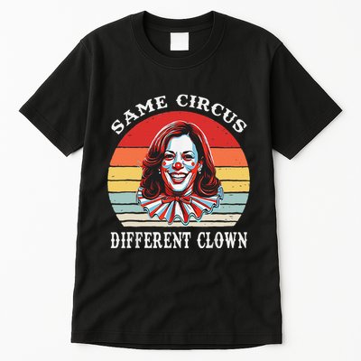 Same Circus Different Clown Funny Kamala Harris Clown Tall T-Shirt