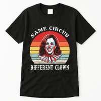 Same Circus Different Clown Funny Kamala Harris Clown Tall T-Shirt