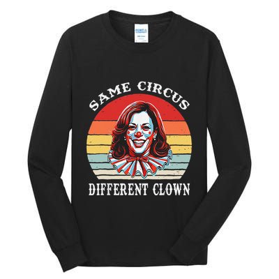 Same Circus Different Clown Funny Kamala Harris Clown Tall Long Sleeve T-Shirt