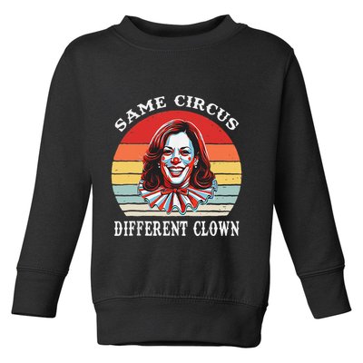 Same Circus Different Clown Funny Kamala Harris Clown Toddler Sweatshirt