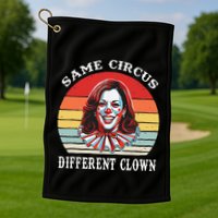 Same Circus Different Clown Funny Kamala Harris Clown Golf Towel
