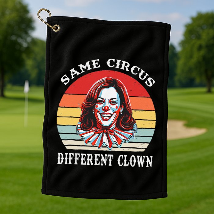 Same Circus Different Clown Funny Kamala Harris Clown Golf Towel