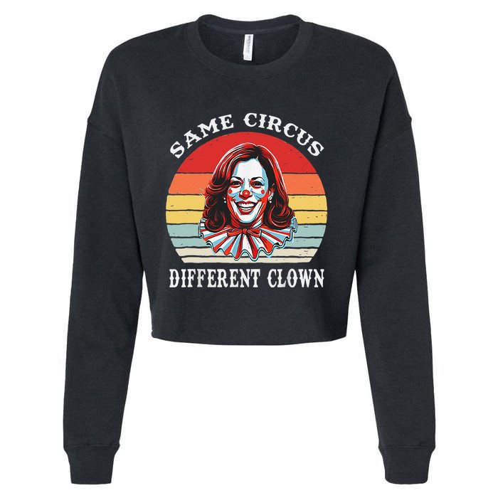 Same Circus Different Clown Funny Kamala Harris Clown Cropped Pullover Crew