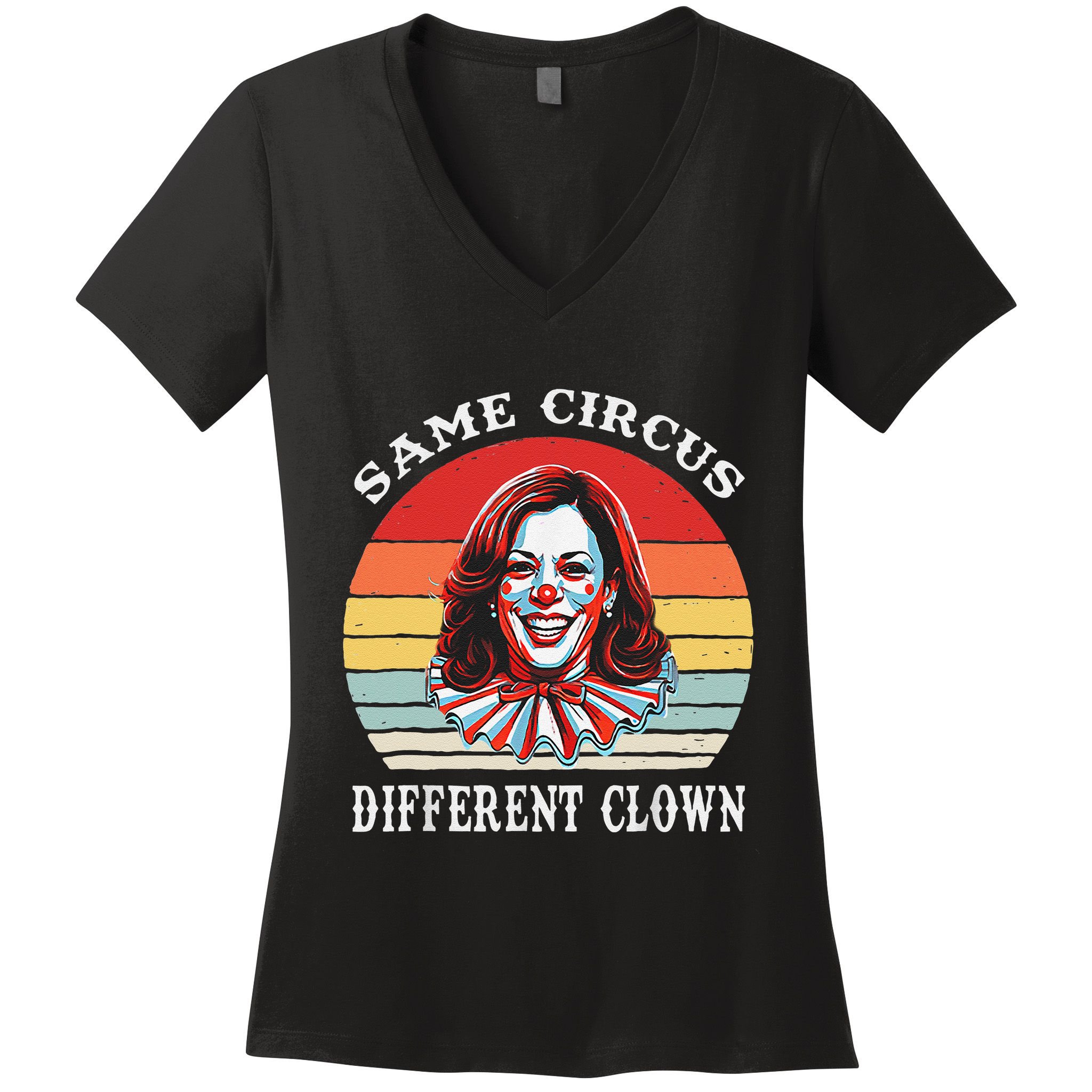 Same Circus Different Clown Funny Kamala Harris Clown Women's V-Neck T-Shirt