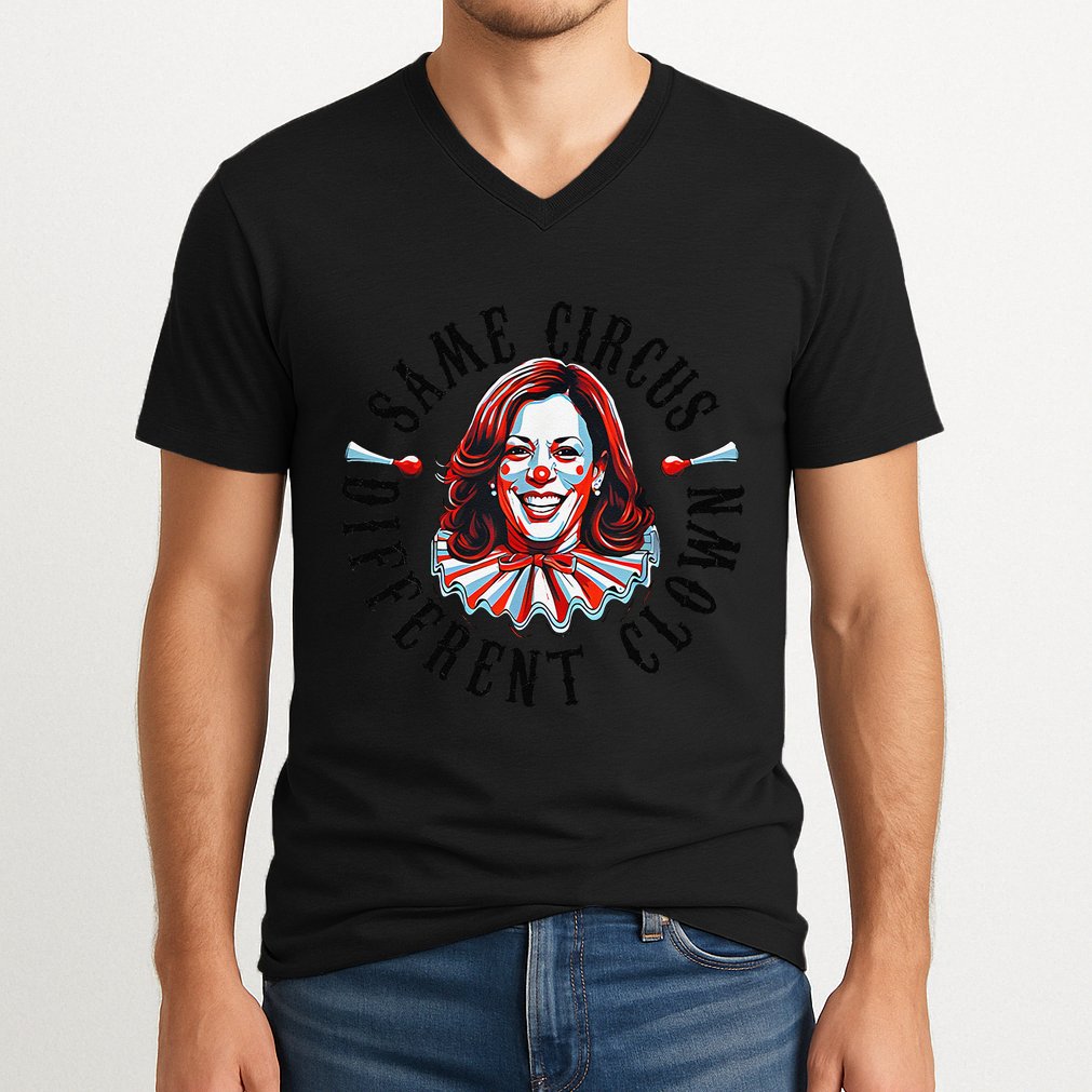 Same Circus Different Clown Funny Kamala Harris Clown V-Neck T-Shirt