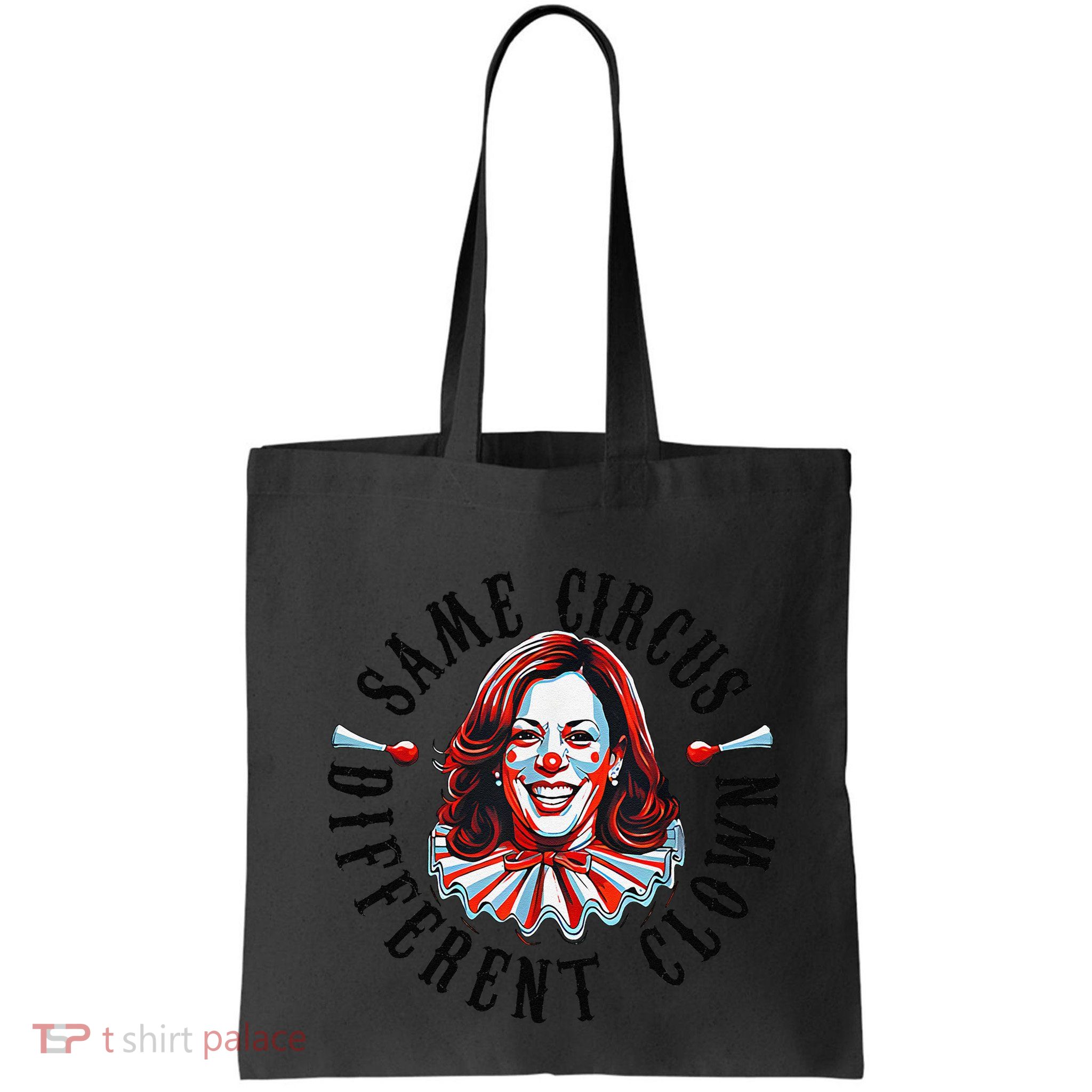 Same Circus Different Clown Funny Kamala Harris Clown Bag