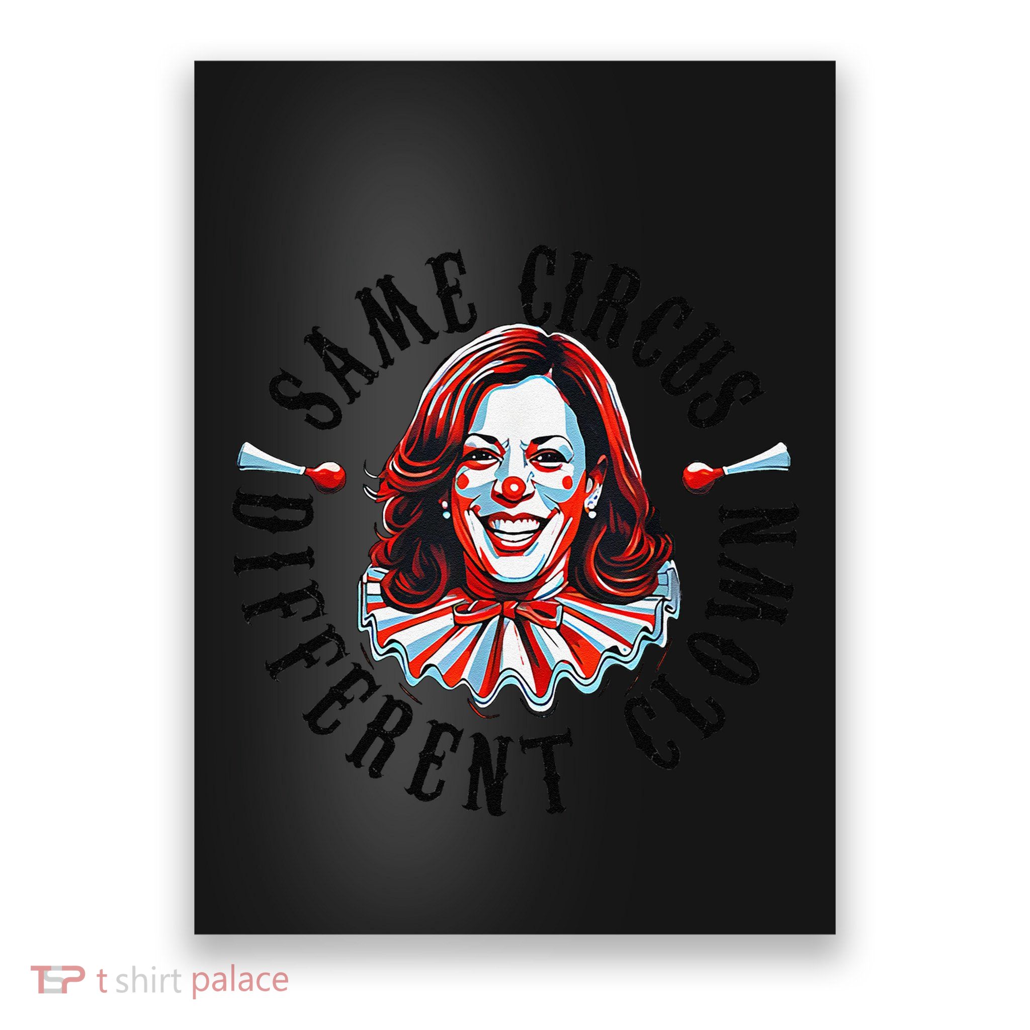 Same Circus Different Clown Funny Kamala Harris Clown Poster