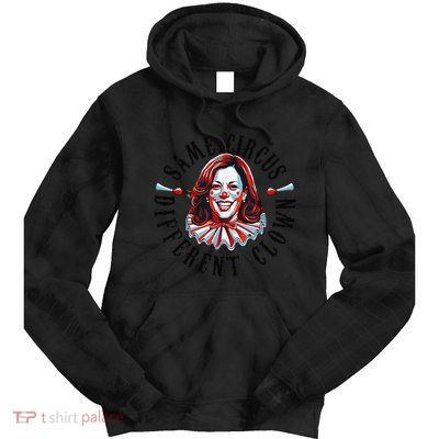 Same Circus Different Clown Funny Kamala Harris Clown Tie Dye Hoodie
