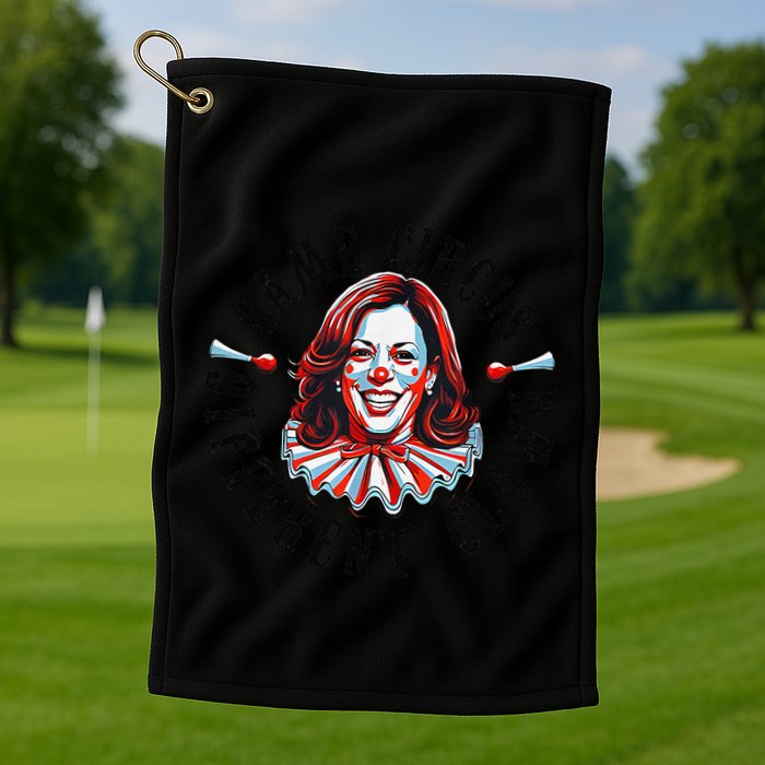 Same Circus Different Clown Funny Kamala Harris Clown Golf Towel