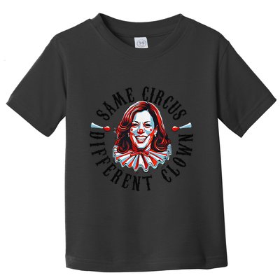 Same Circus Different Clown Funny Kamala Harris Clown Toddler T-Shirt